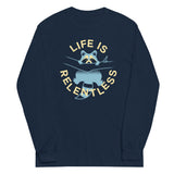 Life Is Relentless Unisex Long Sleeve Tee