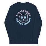 Please Don't Stress Meowt Unisex Long Sleeve Tee