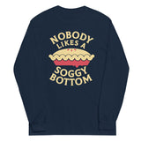 Nobody Likes A Soggy Bottom Unisex Long Sleeve Tee