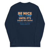 Be Nice Unisex Long Sleeve Tee