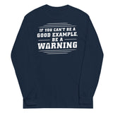 Be A Warning Unisex Long Sleeve Tee