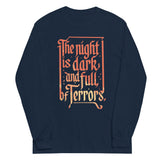 The Night Is Dark And Full Of Terrors Unisex Long Sleeve Tee