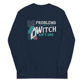 99 Problems But A Witch Ain't One Unisex Long Sleeve Tee
