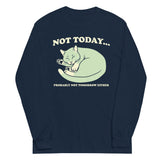 Not Today Probably Not Tomorrow Either Unisex Long Sleeve Tee