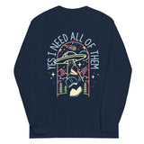 Yes I Need All Of Them Unisex Long Sleeve Tee