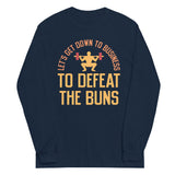 Let's Get Down To Business To Defeat The Buns Unisex Long Sleeve Tee