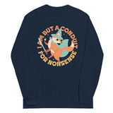 I Am But A Conduit For Nonsense Unisex Long Sleeve Tee