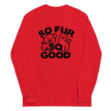 So Fur So Good Unisex Long Sleeve Tee