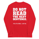 Do Not Read The Next Sentence. Unisex Long Sleeve Tee