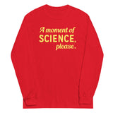A Moment of Science, Please Unisex Long Sleeve Tee