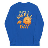 Have A Swell Day Unisex Long Sleeve Tee