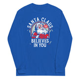 Santa Claus Believes In You Unisex Long Sleeve Tee
