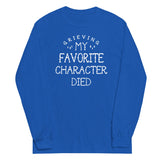 My Favorite Character Died Unisex Long Sleeve Tee
