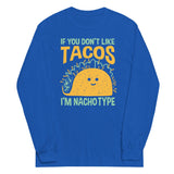 I'm Nacho Type Unisex Long Sleeve Tee
