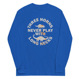 Three Horns Never Play With Long Necks Unisex Long Sleeve Tee