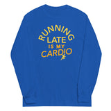 Running Late Is My Cardio Unisex Long Sleeve Tee