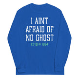 I Ain't Afraid Of No Ghost Unisex Long Sleeve Tee