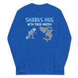 Sharks Hug With Their Mouths Unisex Long Sleeve Tee