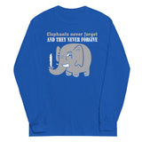 Elephants Never Forgive Unisex Long Sleeve Tee