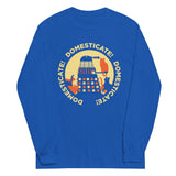 Domesticate! Domesticate! Domesticate! Unisex Long Sleeve Tee