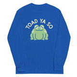 Toad Ya So Unisex Long Sleeve Tee