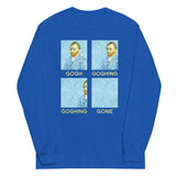 Goghing Goghing Gone Unisex Long Sleeve Tee