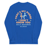 That's My Purse I Don't Know You Unisex Long Sleeve Tee