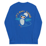 It's Owl Good Unisex Long Sleeve Tee