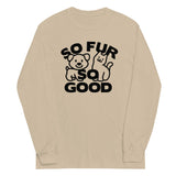 So Fur So Good Unisex Long Sleeve Tee