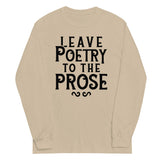 Leave Poetry To The Prose Unisex Long Sleeve Tee