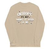 Entropy, It's Not What It Used To Be Unisex Long Sleeve Tee