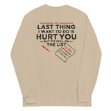 The Last Thing I Want To Do Is Hurt You Unisex Long Sleeve Tee