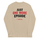 Just One More Episode Unisex Long Sleeve Tee