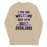 I For One Welcome Our New Insect Overlords Unisex Long Sleeve Tee