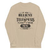 If You Believe In Telekinesis Please Raise My Hand Unisex Long Sleeve Tee