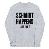 Schmidt Happens All Day Unisex Long Sleeve Tee