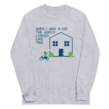 When I Was A Kid The World Unisex Long Sleeve Tee