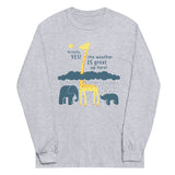 The Weather Is Great Up Here! Unisex Long Sleeve Tee