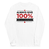 Always Give 100%, Unless You're Donating Blood Unisex Long Sleeve Tee