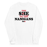 The She To The Nanigans Unisex Long Sleeve Tee