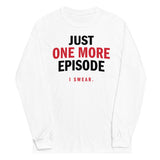 Just One More Episode Unisex Long Sleeve Tee