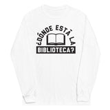 Donde Esta La Biblioteca? Unisex Long Sleeve Tee