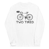 Two Tired Unisex Long Sleeve Tee