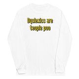 Dyslexics are teople poo Unisex Long Sleeve Tee