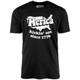 'Merica Kickin' Ass Since 1776 - Unisex T-Shirt