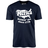 'Merica Kickin' Ass Since 1776 - Unisex T-Shirt