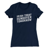 Irish Today, Hungover Tomorrow Women's T-Shirt