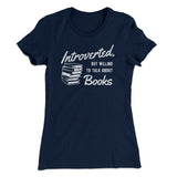 Introverted But Willing To Talk About Books Funny Women's T-Shirt