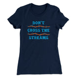 Don't Cross Streams Women's T-Shirt