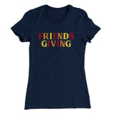 Friendsgiving Funny Thanksgiving Women's T-Shirt